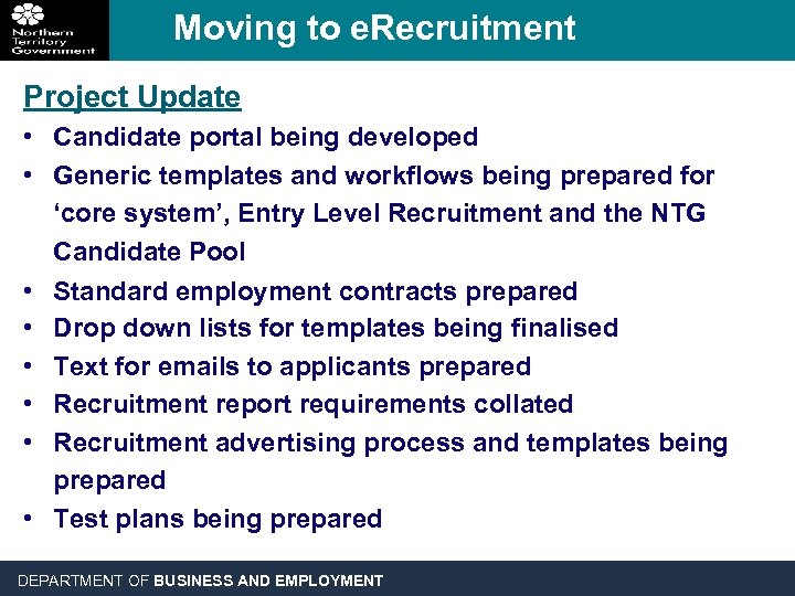 Moving to e. Recruitment Project Update • Candidate portal being developed • Generic templates