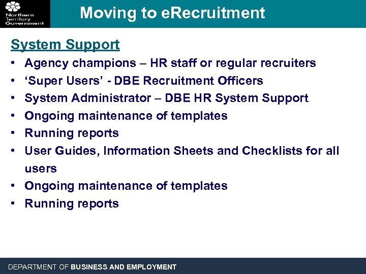 Moving to e. Recruitment System Support • • • Agency champions – HR staff