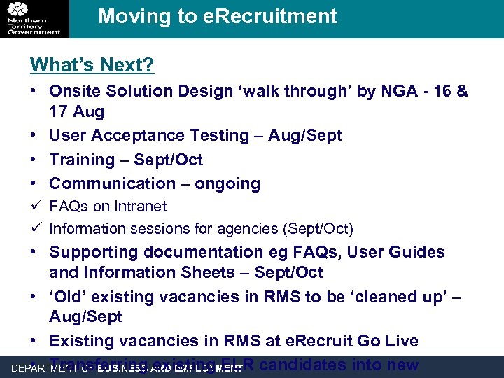 Moving to e. Recruitment What’s Next? • Onsite Solution Design ‘walk through’ by NGA