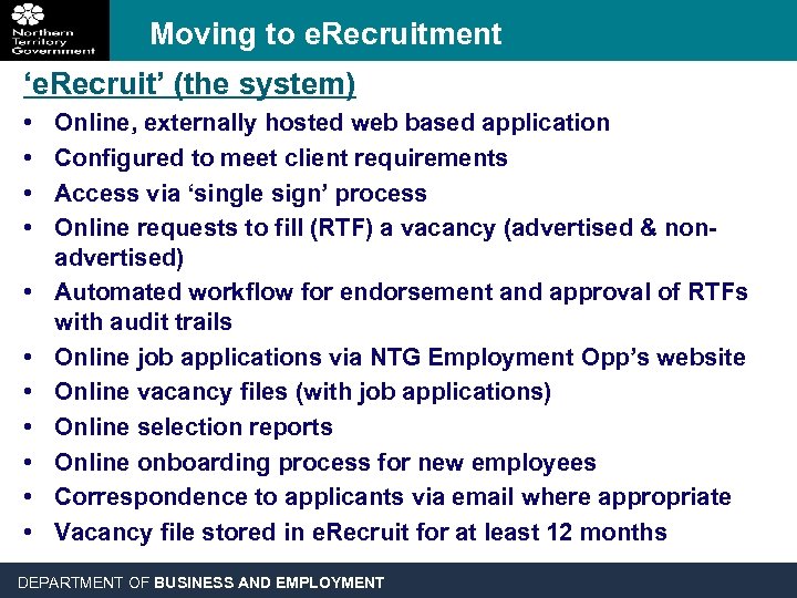 Moving to e. Recruitment ‘e. Recruit’ (the system) • • • Online, externally hosted