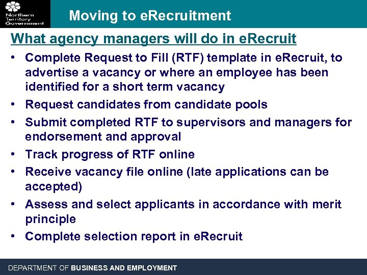 Moving to e. Recruitment What agency managers will do in e. Recruit • Complete
