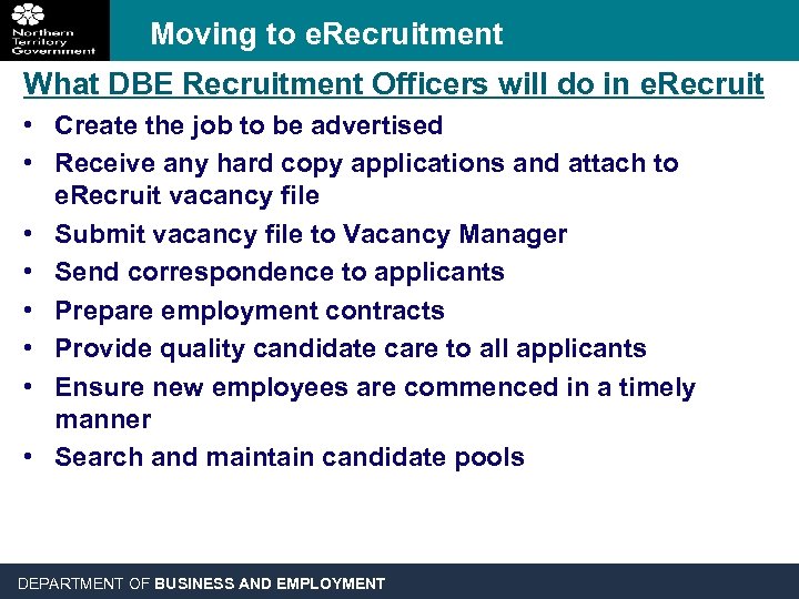 Moving to e. Recruitment What DBE Recruitment Officers will do in e. Recruit •