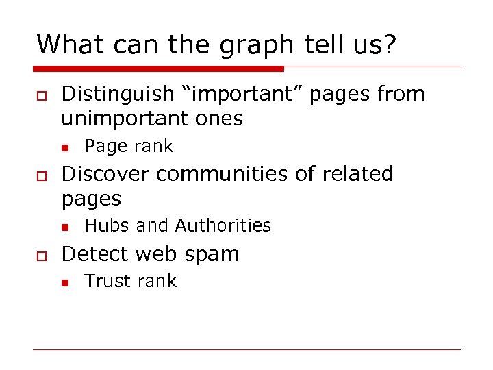 What can the graph tell us? o Distinguish “important” pages from unimportant ones n