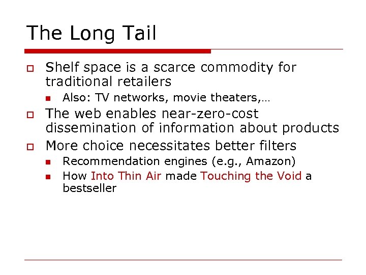 The Long Tail o Shelf space is a scarce commodity for traditional retailers n