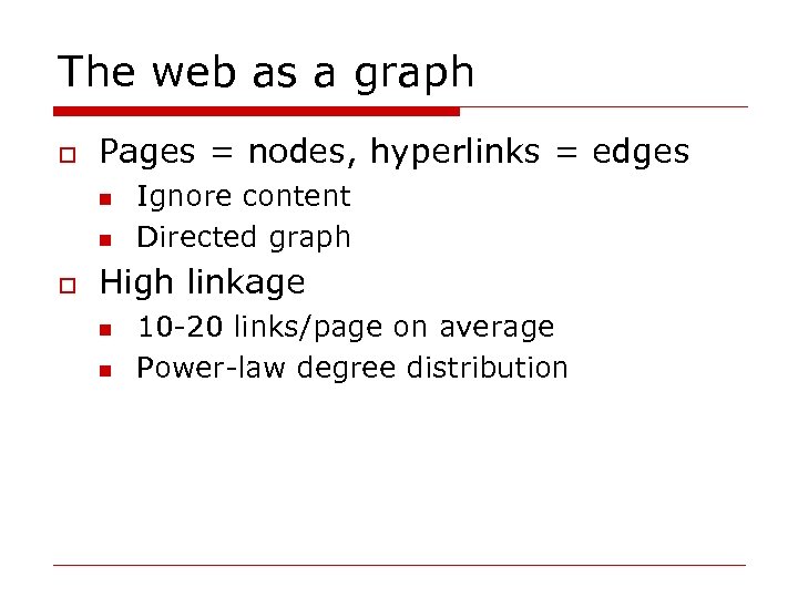 The web as a graph o Pages = nodes, hyperlinks = edges n n