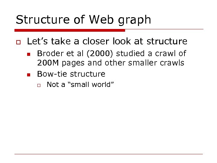 Structure of Web graph o Let’s take a closer look at structure n n
