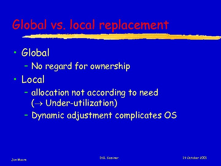 Global vs. local replacement • Global – No regard for ownership • Local –