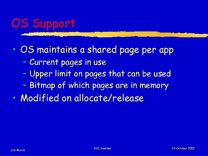 OS Support • OS maintains a shared page per app – Current pages in
