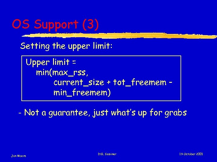 OS Support (3) Setting the upper limit: Upper limit = min(max_rss, current_size + tot_freemem