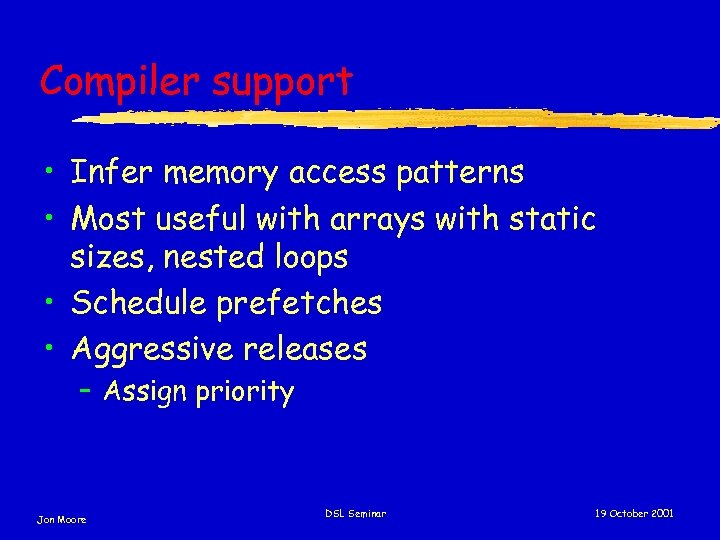 Compiler support • Infer memory access patterns • Most useful with arrays with static