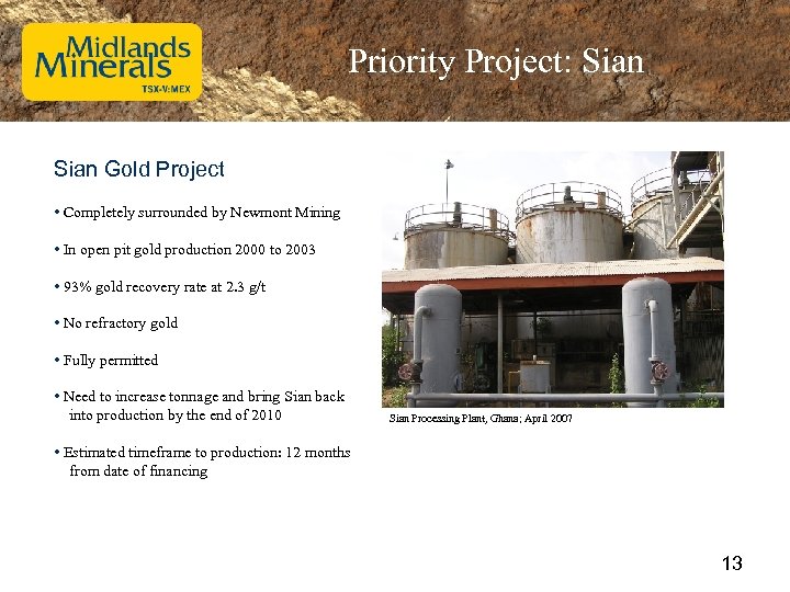 Priority Project: Sian Gold Project • Completely surrounded by Newmont Mining • In open