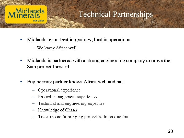 Technical Partnerships • Midlands team: best in geology, best in operations – We know