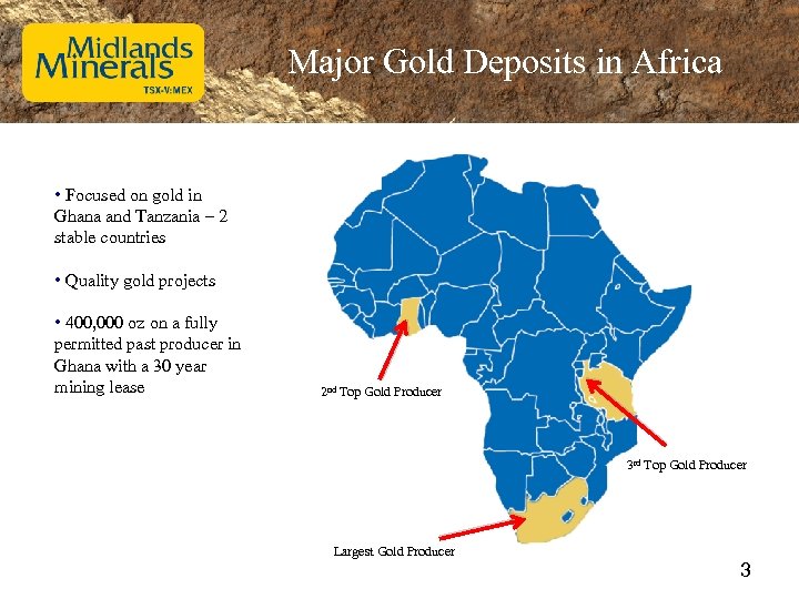 Major Gold Deposits in Africa • Focused on gold in Ghana and Tanzania –