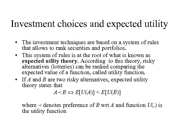 Investment choices and expected utility • The investment techniques are based on a system