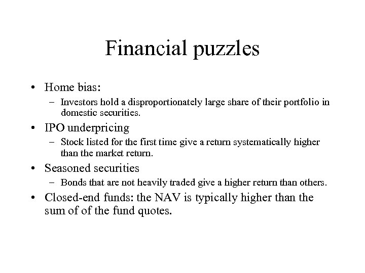 Financial puzzles • Home bias: – Investors hold a disproportionately large share of their