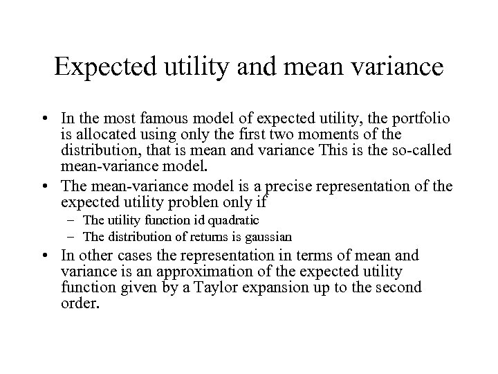 Expected utility and mean variance • In the most famous model of expected utility,