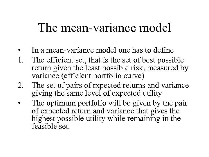 The mean-variance model • In a mean-variance model one has to define 1. The