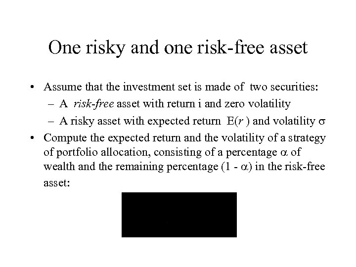 One risky and one risk-free asset • Assume that the investment set is made