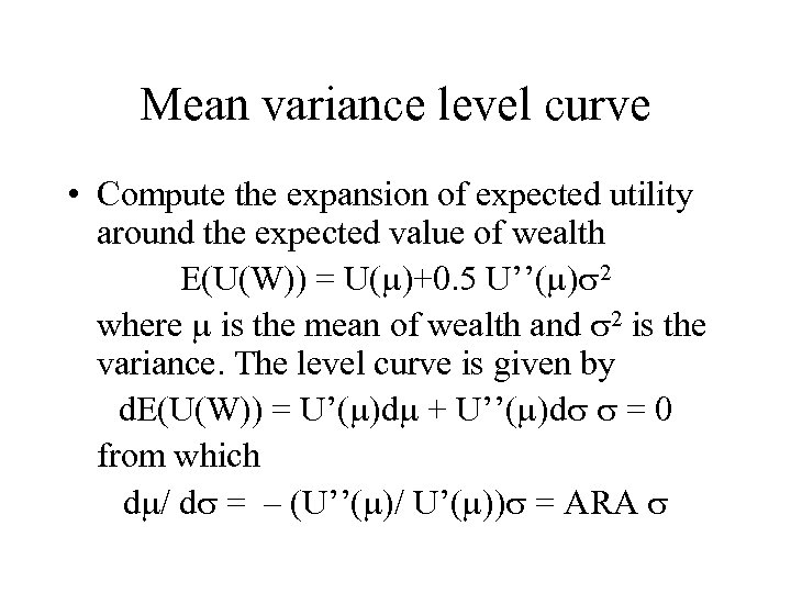 Mean variance level curve • Compute the expansion of expected utility around the expected
