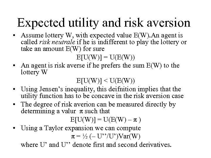 Expected utility and risk aversion • Assume lottery W, with expected value E(W). An