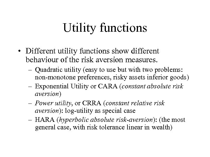 Utility functions • Different utility functions show different behaviour of the risk aversion measures.