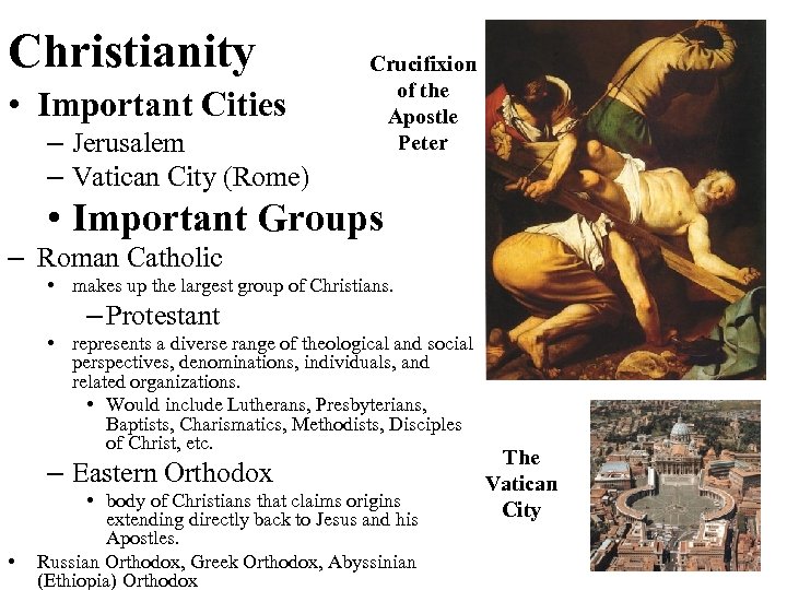 Christianity • Important Cities – Jerusalem – Vatican City (Rome) Crucifixion of the Apostle