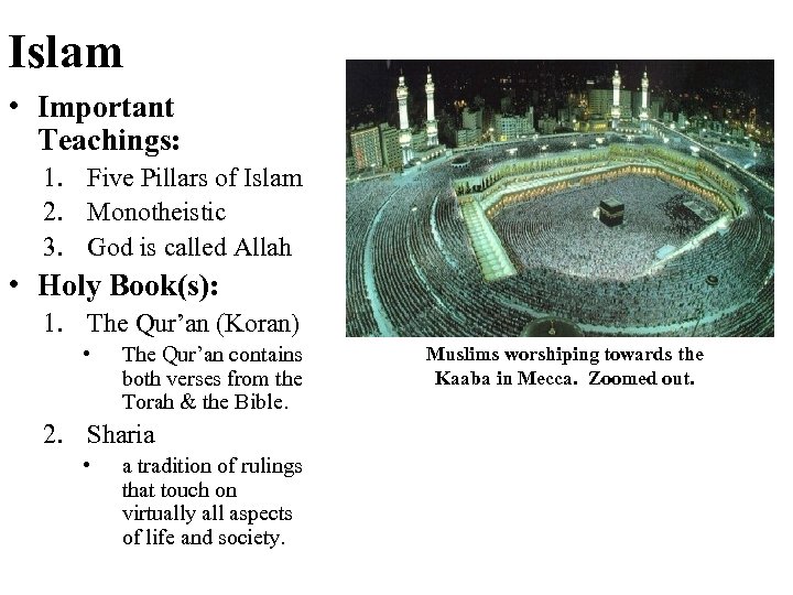 Islam • Important Teachings: 1. Five Pillars of Islam 2. Monotheistic 3. God is