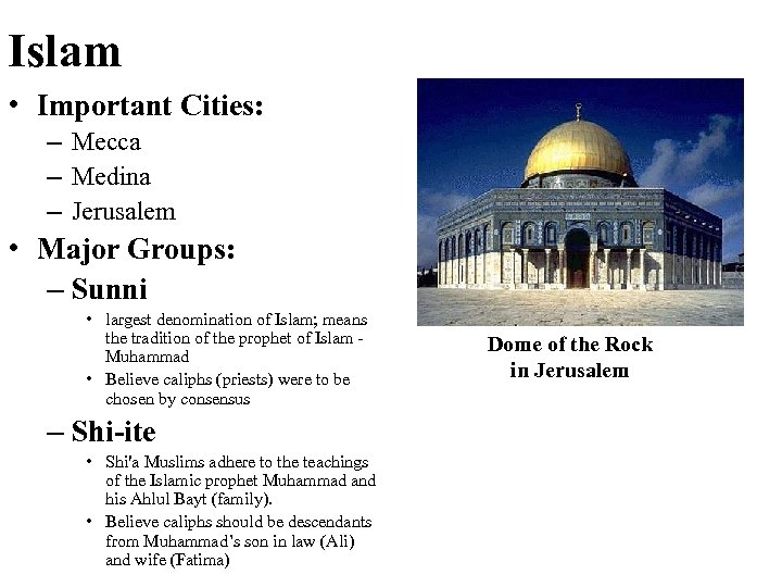 Islam • Important Cities: – Mecca – Medina – Jerusalem • Major Groups: –