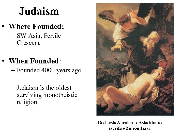 Judaism • Where Founded: – SW Asia, Fertile Crescent • When Founded: – Founded