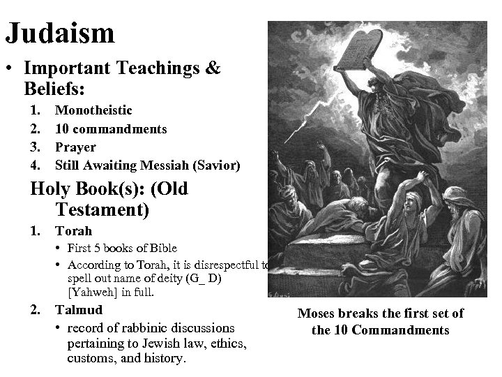 Judaism • Important Teachings & Beliefs: 1. 2. 3. 4. Monotheistic 10 commandments Prayer