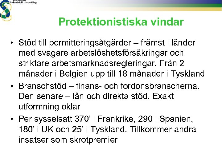 Protektionistiska vindar • Stöd till permitteringsåtgärder – främst i länder med svagare arbetslöshetsförsäkringar och