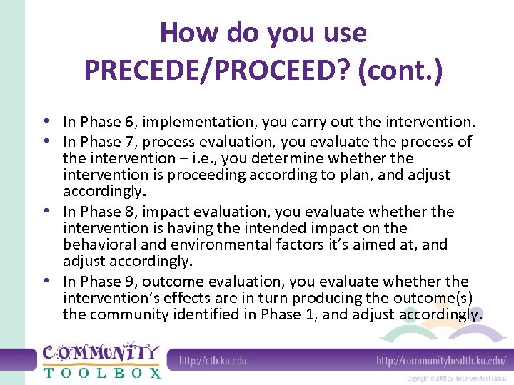 How do you use PRECEDE/PROCEED? (cont. ) • In Phase 6, implementation, you carry