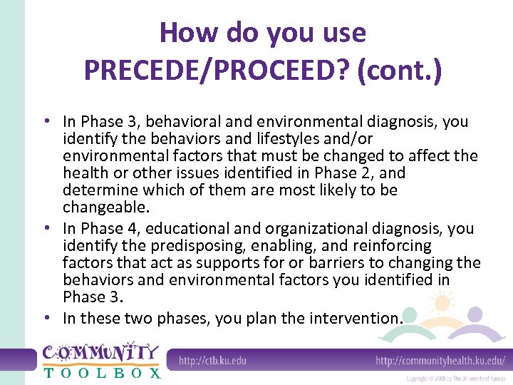 How do you use PRECEDE/PROCEED? (cont. ) • In Phase 3, behavioral and environmental