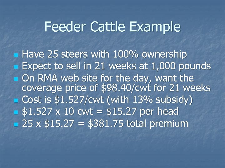 Feeder Cattle Example n n n Have 25 steers with 100% ownership Expect to