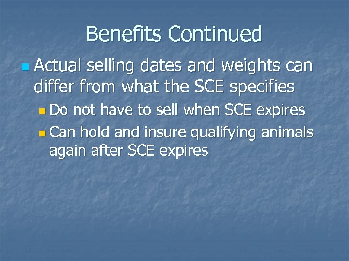 Benefits Continued n Actual selling dates and weights can differ from what the SCE