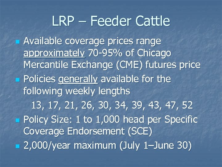 LRP – Feeder Cattle n n Available coverage prices range approximately 70 -95% of
