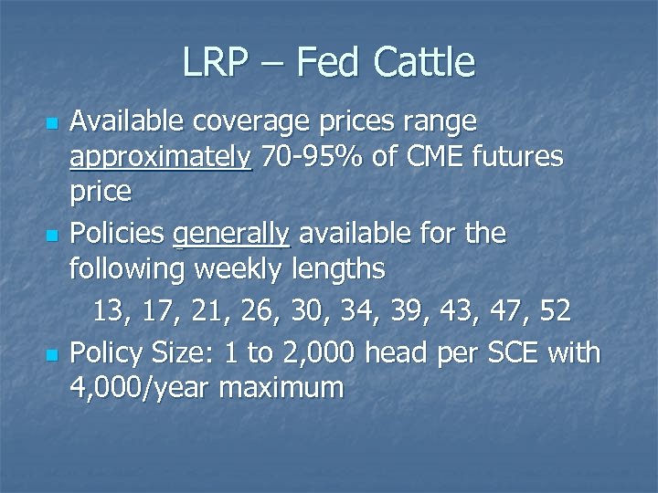 LRP – Fed Cattle n n n Available coverage prices range approximately 70 -95%