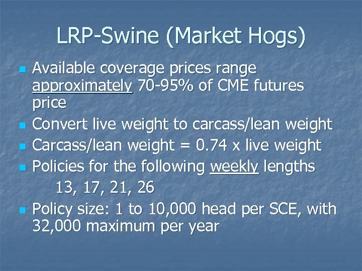 LRP-Swine (Market Hogs) n n n Available coverage prices range approximately 70 -95% of