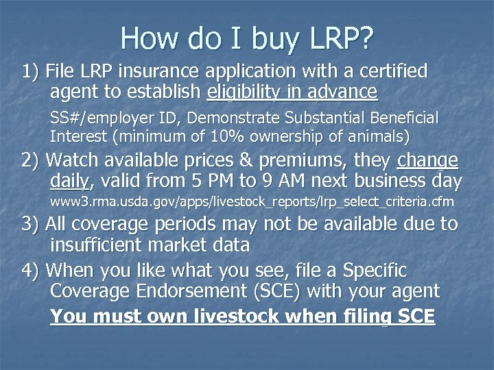 How do I buy LRP? 1) File LRP insurance application with a certified agent