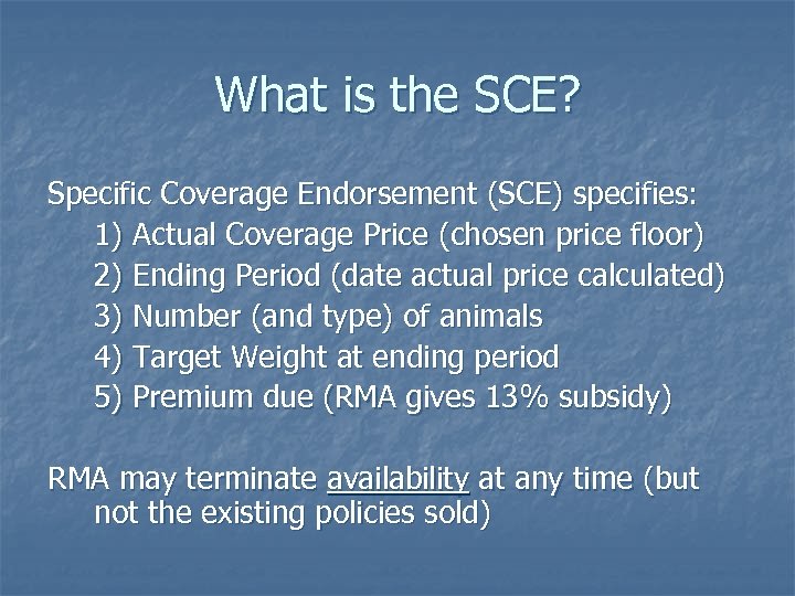 What is the SCE? Specific Coverage Endorsement (SCE) specifies: 1) Actual Coverage Price (chosen