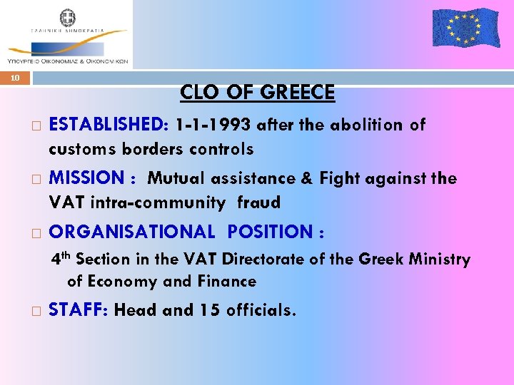 10 CLO OF GREECE ESTABLISHED: 1 -1 -1993 after the abolition of customs borders