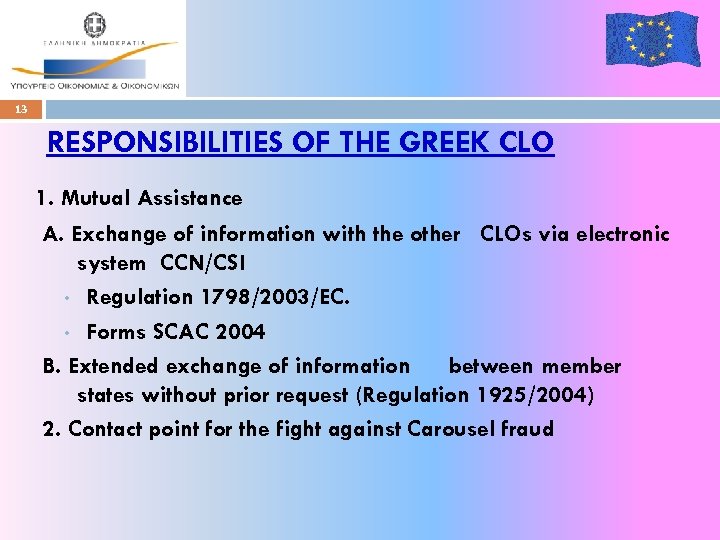 13 RESPONSIBILITIES OF THE GREEK CLO 1. Mutual Assistance A. Exchange of information with