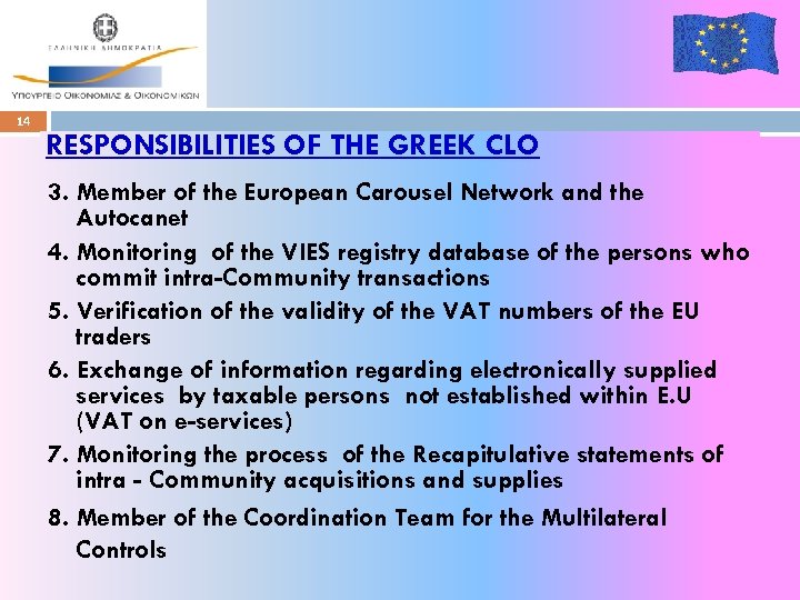 14 RESPONSIBILITIES OF THE GREEK CLO 3. Member of the European Carousel Network and