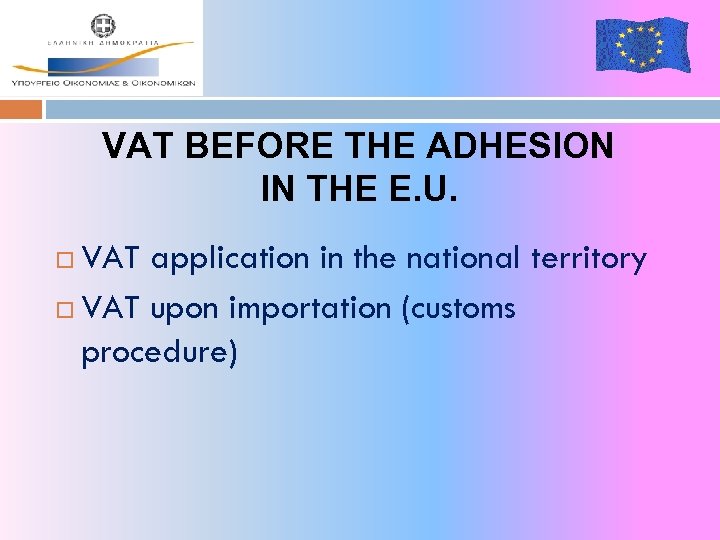 VAT BEFORE THE ADHESION IN THE E. U. VAT application in the national territory