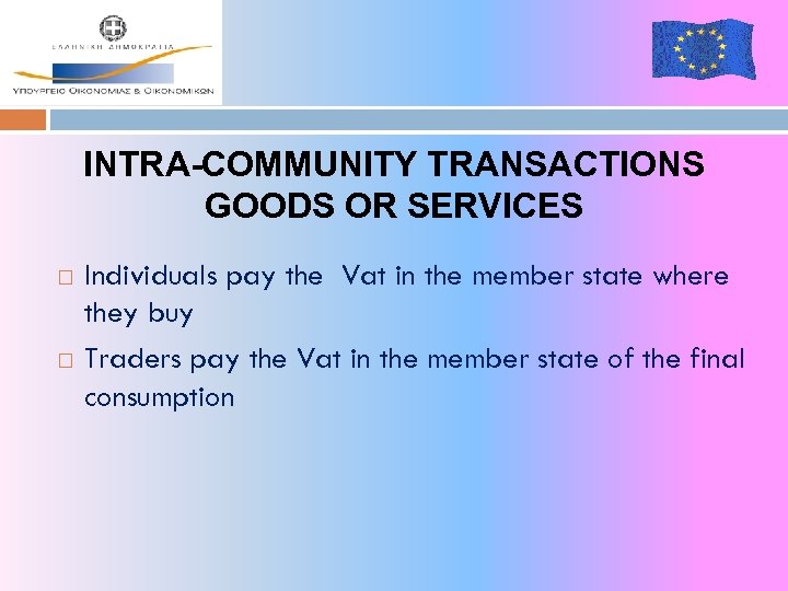 INTRA-COMMUNITY TRANSACTIONS GOODS OR SERVICES Individuals pay the Vat in the member state where
