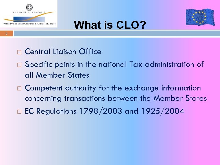 What is CLO? 5 Central Liaison Office Specific points in the national Tax administration