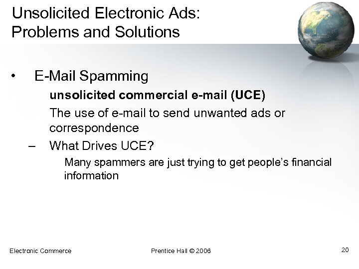 Unsolicited Electronic Ads: Problems and Solutions • E-Mail Spamming – unsolicited commercial e-mail (UCE)