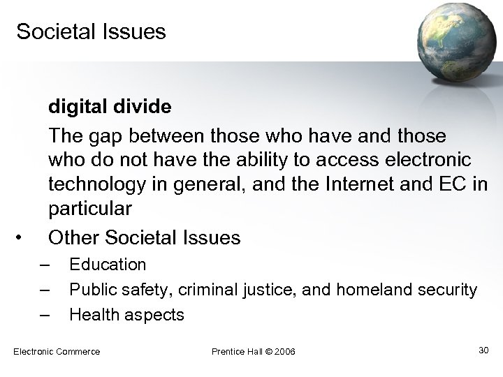 Societal Issues • digital divide The gap between those who have and those who