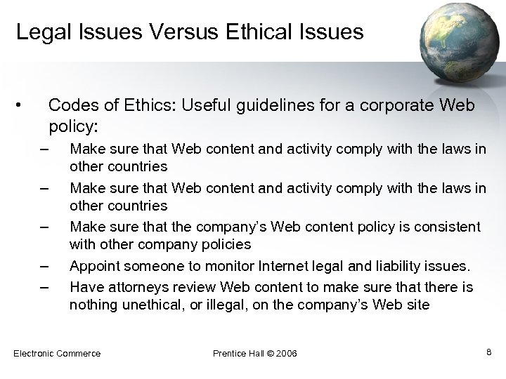 Legal Issues Versus Ethical Issues • Codes of Ethics: Useful guidelines for a corporate