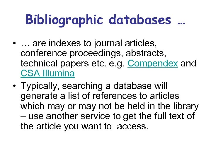 Bibliographic databases … • … are indexes to journal articles, conference proceedings, abstracts, technical